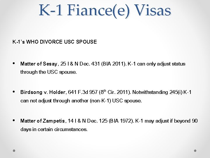 K-1 Fiance(e) Visas K-1’s WHO DIVORCE USC SPOUSE • Matter of Sesay, 25 I