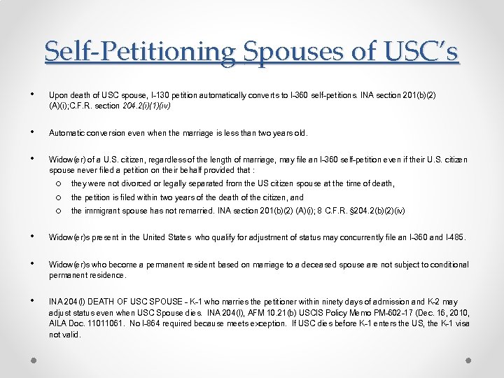 Self-Petitioning Spouses of USC’s • Upon death of USC spouse, I-130 petition automatically converts