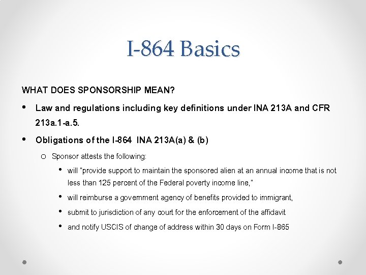 I-864 Basics WHAT DOES SPONSORSHIP MEAN? • Law and regulations including key definitions under