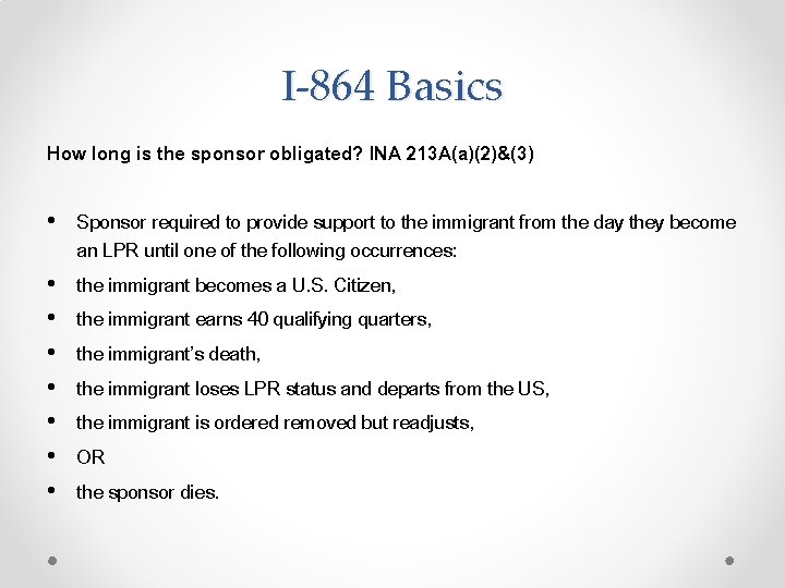 I-864 Basics How long is the sponsor obligated? INA 213 A(a)(2)&(3) • Sponsor required