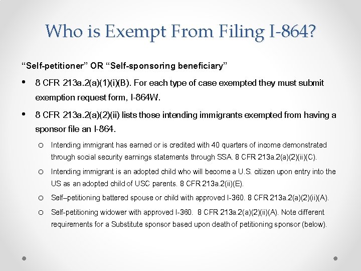 Who is Exempt From Filing I-864? “Self-petitioner” OR “Self-sponsoring beneficiary” • 8 CFR 213