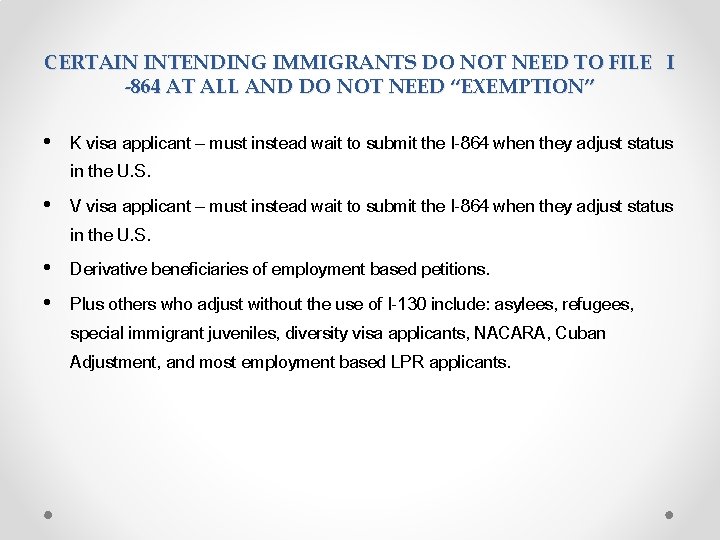 CERTAIN INTENDING IMMIGRANTS DO NOT NEED TO FILE I -864 AT ALL AND DO