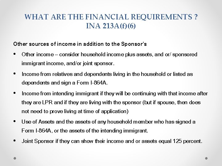 WHAT ARE THE FINANCIAL REQUIREMENTS ? INA 213 A(f)(6) Other sources of income in