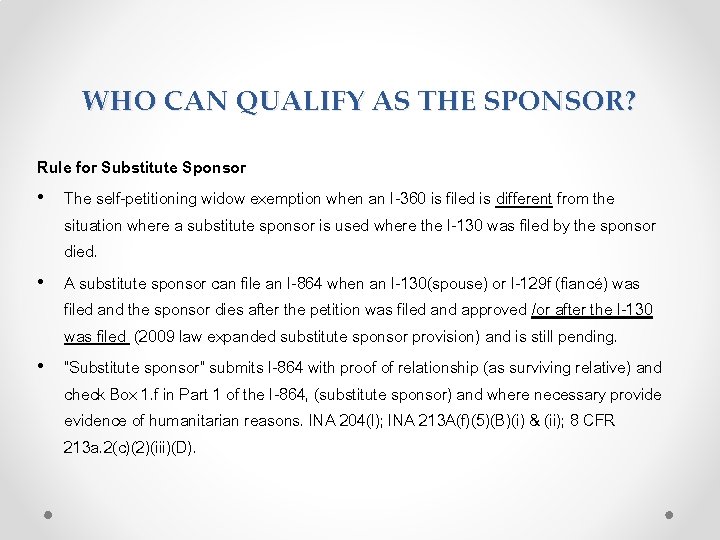 WHO CAN QUALIFY AS THE SPONSOR? Rule for Substitute Sponsor • The self-petitioning widow