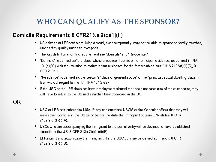 WHO CAN QUALIFY AS THE SPONSOR? Domicile Requirements 8 CFR 213. a. 2(c)(1)(ii). •