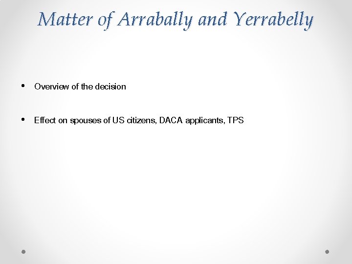 Matter of Arrabally and Yerrabelly • Overview of the decision • Effect on spouses