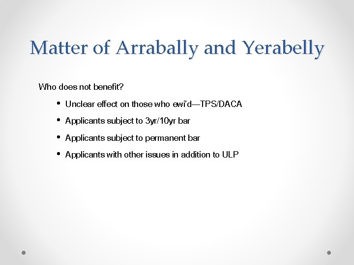 Matter of Arrabally and Yerabelly Who does not benefit? • Unclear effect on those