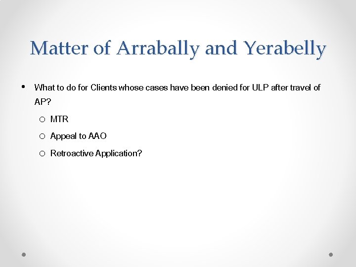 Matter of Arrabally and Yerabelly • What to do for Clients whose cases have