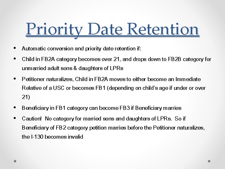 Priority Date Retention • Automatic conversion and priority date retention if: • Child in