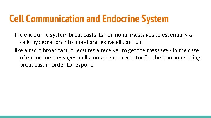 Cell Communication and Endocrine System the endocrine system broadcasts its hormonal messages to essentially
