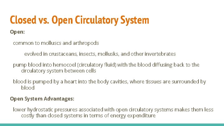 Closed vs. Open Circulatory System Open: common to molluscs and arthropods evolved in crustaceans,