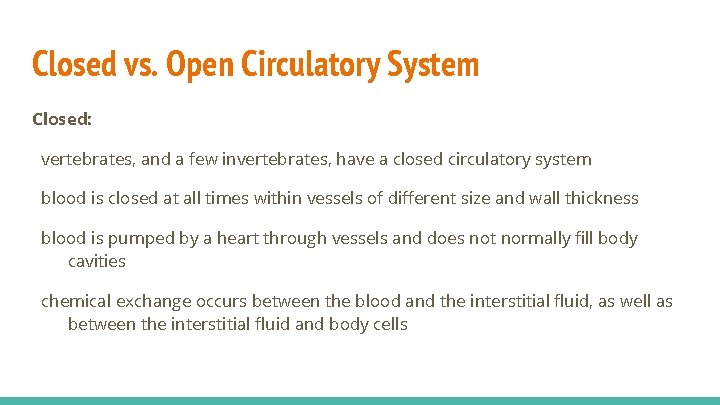 Closed vs. Open Circulatory System Closed: vertebrates, and a few invertebrates, have a closed