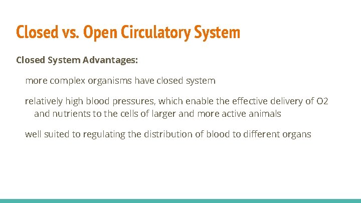Closed vs. Open Circulatory System Closed System Advantages: more complex organisms have closed system
