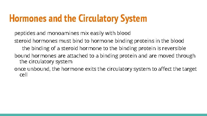 Hormones and the Circulatory System peptides and monoamines mix easily with blood steroid hormones