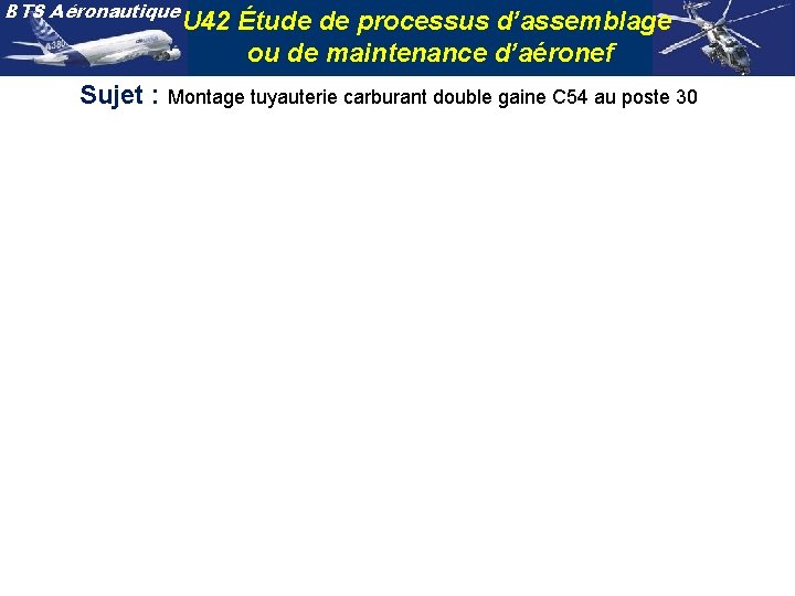 BTS Aéronautique U 42 Étude de processus d’assemblage ou de maintenance d’aéronef Sujet :