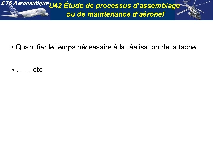 BTS Aéronautique U 42 Étude de processus d’assemblage ou de maintenance d’aéronef • Quantifier