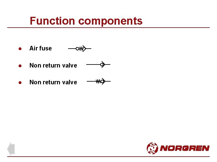 Function components l Air fuse l Non return valve 