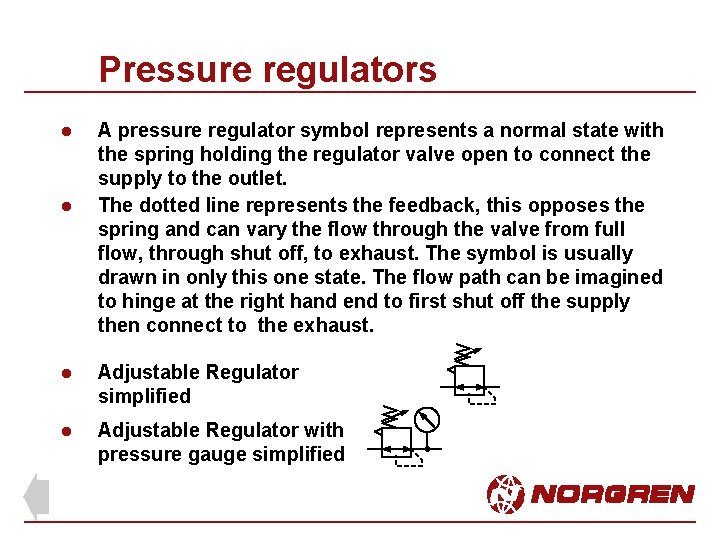 Pressure regulators l l A pressure regulator symbol represents a normal state with the