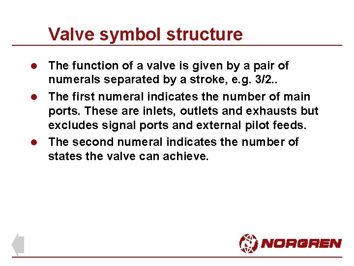 Valve symbol structure The function of a valve is given by a pair of