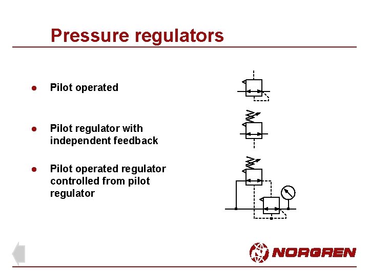 Pressure regulators l Pilot operated l Pilot regulator with independent feedback l Pilot operated