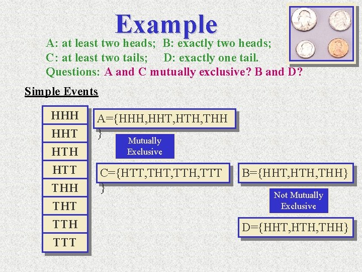 Example A: at least two heads; B: exactly two heads; C: at least two