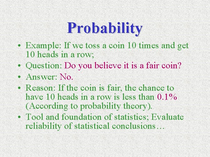 Probability • Example: If we toss a coin 10 times and get 10 heads