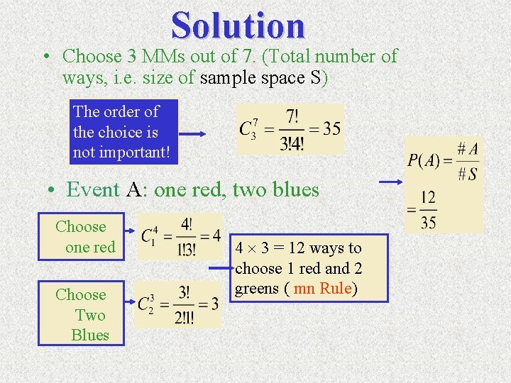 Solution • Choose 3 MMs out of 7. (Total number of ways, i. e.