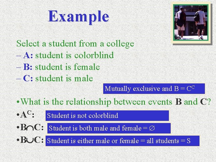 Example Select a student from a college – A: student is colorblind – B:
