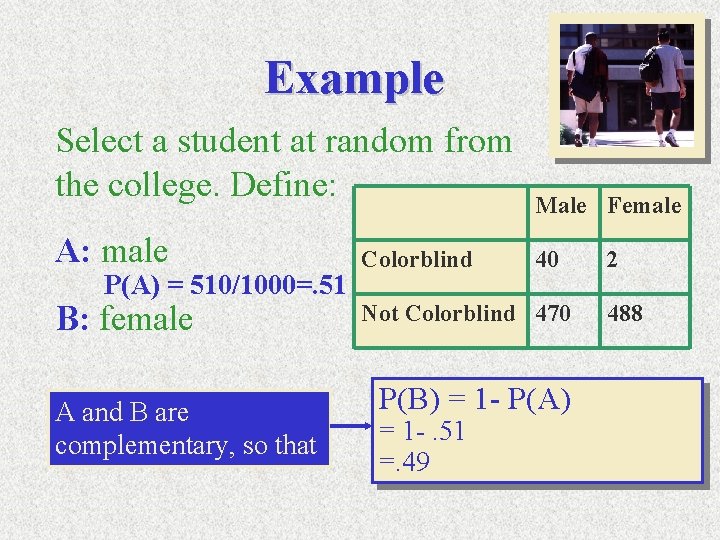 Example Select a student at random from the college. Define: Male Female A: male