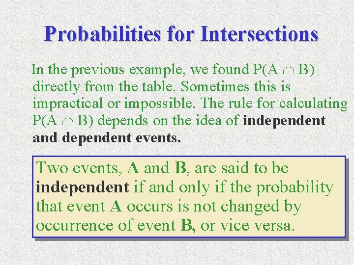 Probabilities for Intersections In the previous example, we found P(A B) directly from the