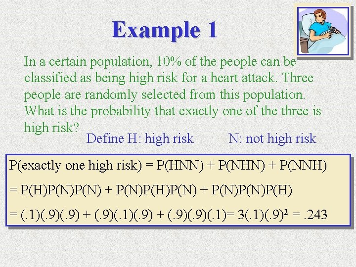 Example 1 In a certain population, 10% of the people can be classified as