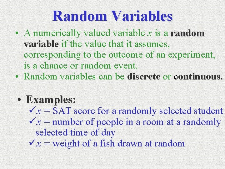 Random Variables • A numerically valued variable x is a random variable if the