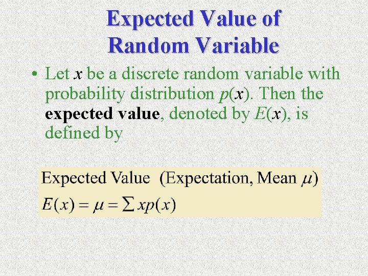 Expected Value of Random Variable • Let x be a discrete random variable with