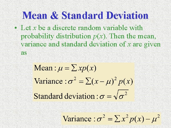 Mean & Standard Deviation • Let x be a discrete random variable with probability