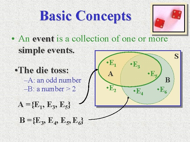 Basic Concepts • An event is a collection of one or more simple events.