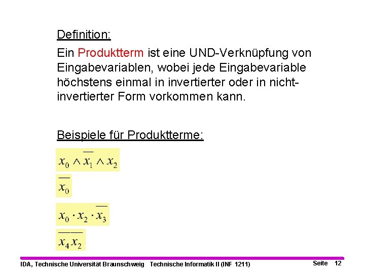 Definition: Ein Produktterm ist eine UND-Verknüpfung von Eingabevariablen, wobei jede Eingabevariable höchstens einmal in