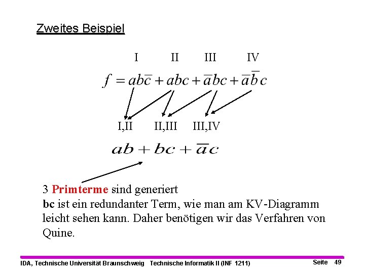 Zweites Beispiel I I, II II II, III IV III, IV 3 Primterme sind