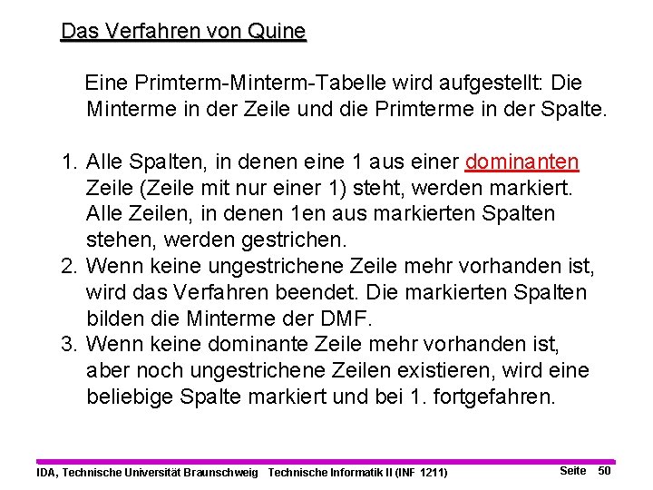 Das Verfahren von Quine Eine Primterm-Minterm-Tabelle wird aufgestellt: Die Minterme in der Zeile und