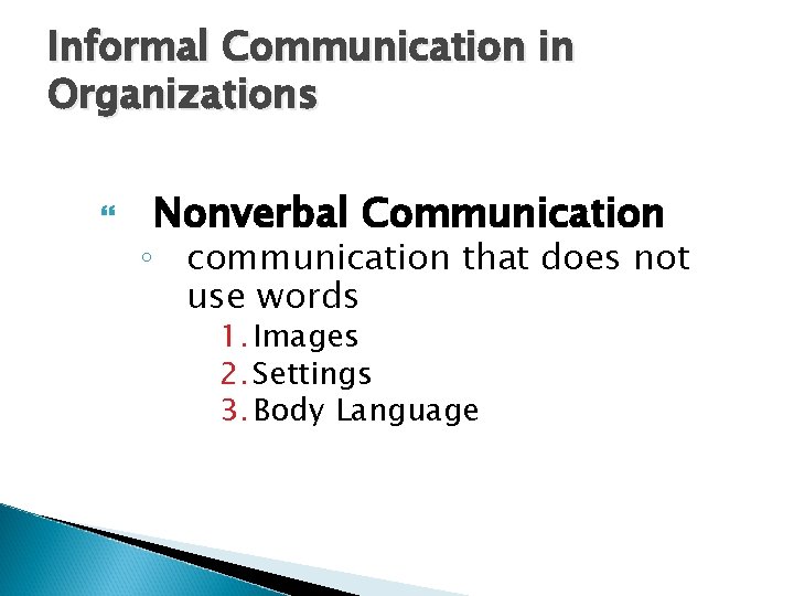 Informal Communication in Organizations Nonverbal Communication ◦ communication that does not use words 1.