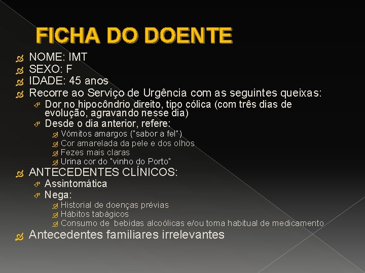 FICHA DO DOENTE NOME: IMT SEXO: F IDADE: 45 anos Recorre ao Serviço de