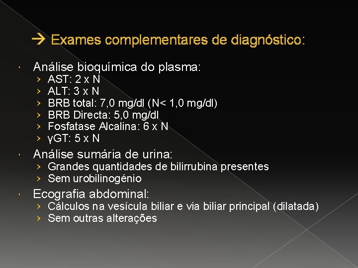  Exames complementares de diagnóstico: Análise bioquímica do plasma: › › › AST: 2
