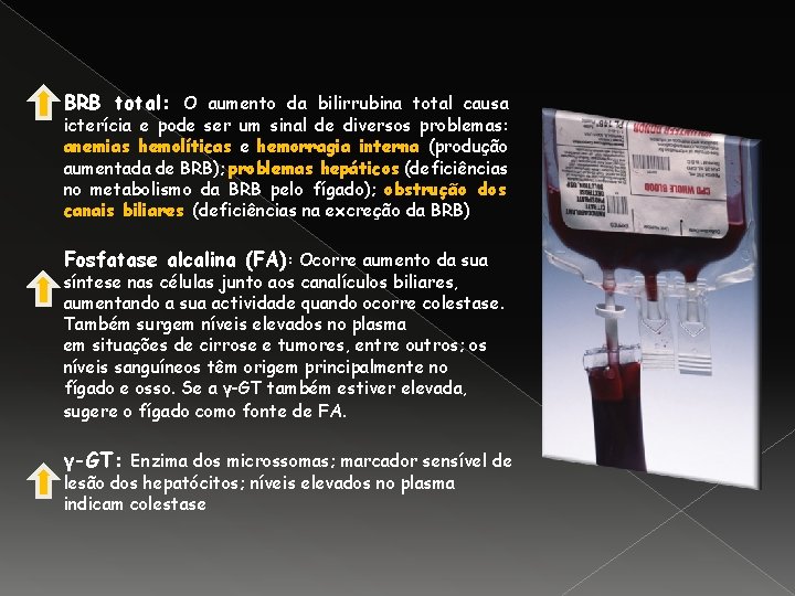 BRB total: O aumento da bilirrubina total causa icterícia e pode ser um sinal