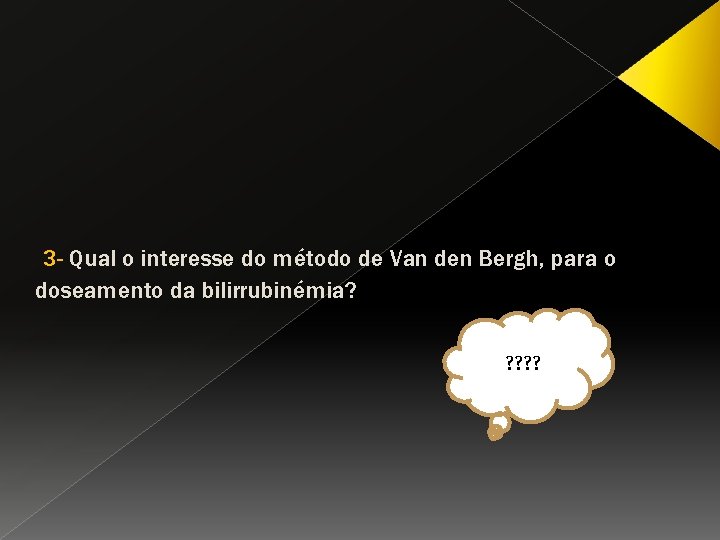 3 - Qual o interesse do método de Van den Bergh, para o doseamento