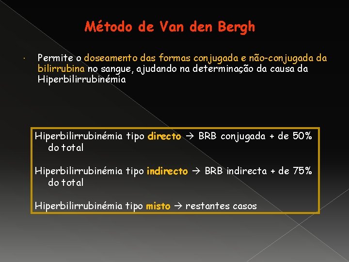 Método de Van den Bergh Permite o doseamento das formas conjugada e não-conjugada da