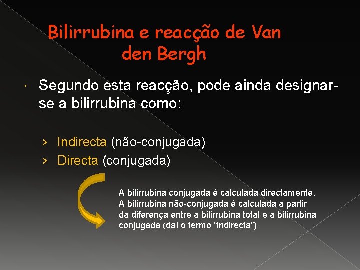 Bilirrubina e reacção de Van den Bergh Segundo esta reacção, pode ainda designarse a