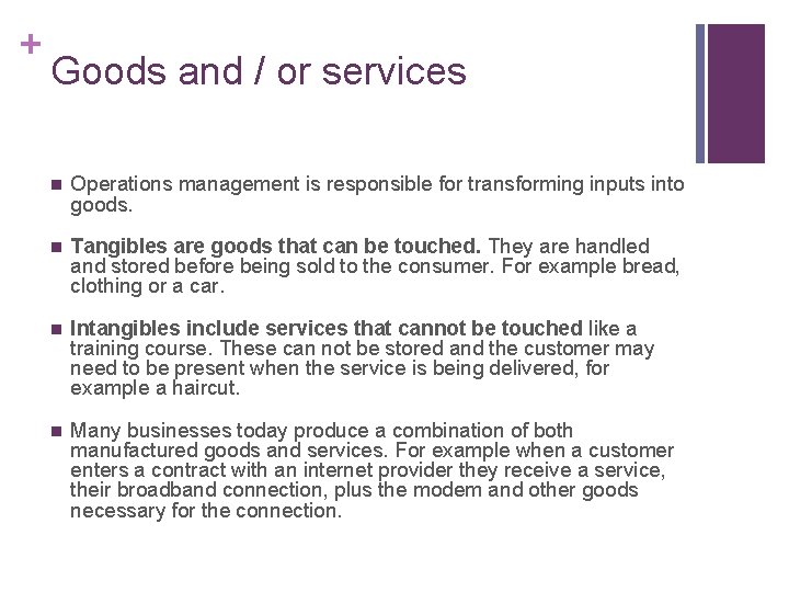 + Goods and / or services n Operations management is responsible for transforming inputs