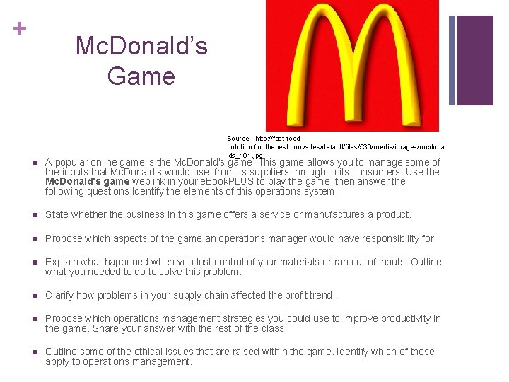 + Mc. Donald’s Game Source - http: //fast-foodnutrition. findthebest. com/sites/default/files/530/media/images/mcdona lds_101. jpg n A