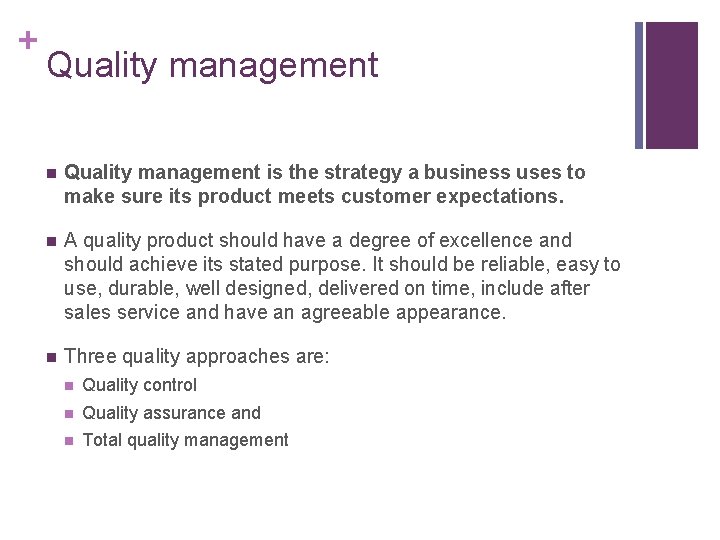 + Quality management n Quality management is the strategy a business uses to make