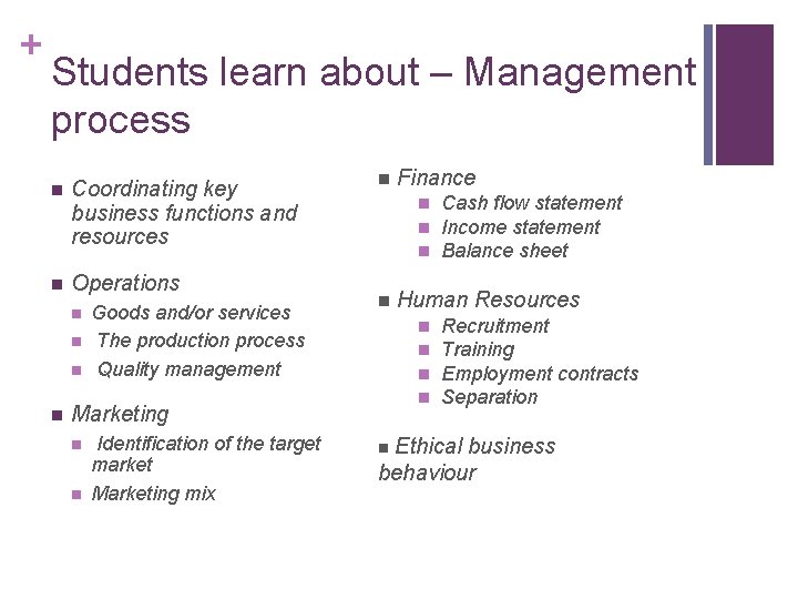 + Students learn about – Management process n Coordinating key business functions and resources