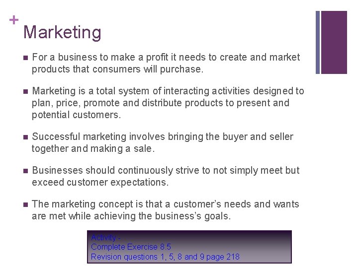 + Marketing n For a business to make a profit it needs to create